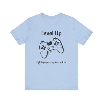Level Up, Fighting Against my Natural State - Unisex Tee The Diabuddies Store T-Shirts $22.50