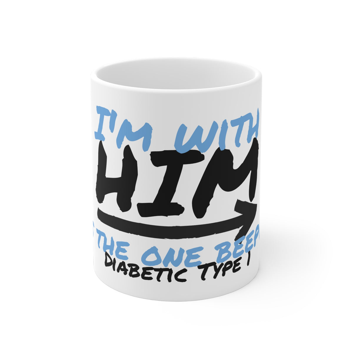 The Diabuddies Store I'm with him, the diabetic! - Mug 11oz I'm with him, the diabetic! - Mug 11oz: Show your support with a smile! Our "I'm with him, the diabetic! He's the one beeping..." 11oz mug is a fun and relatable way to acknowledge the daily real