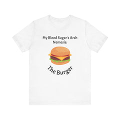Blood Sugar's Arch Nemesis: The Burger - Unisex Tee The Diabuddies Store T-Shirts $24.25
