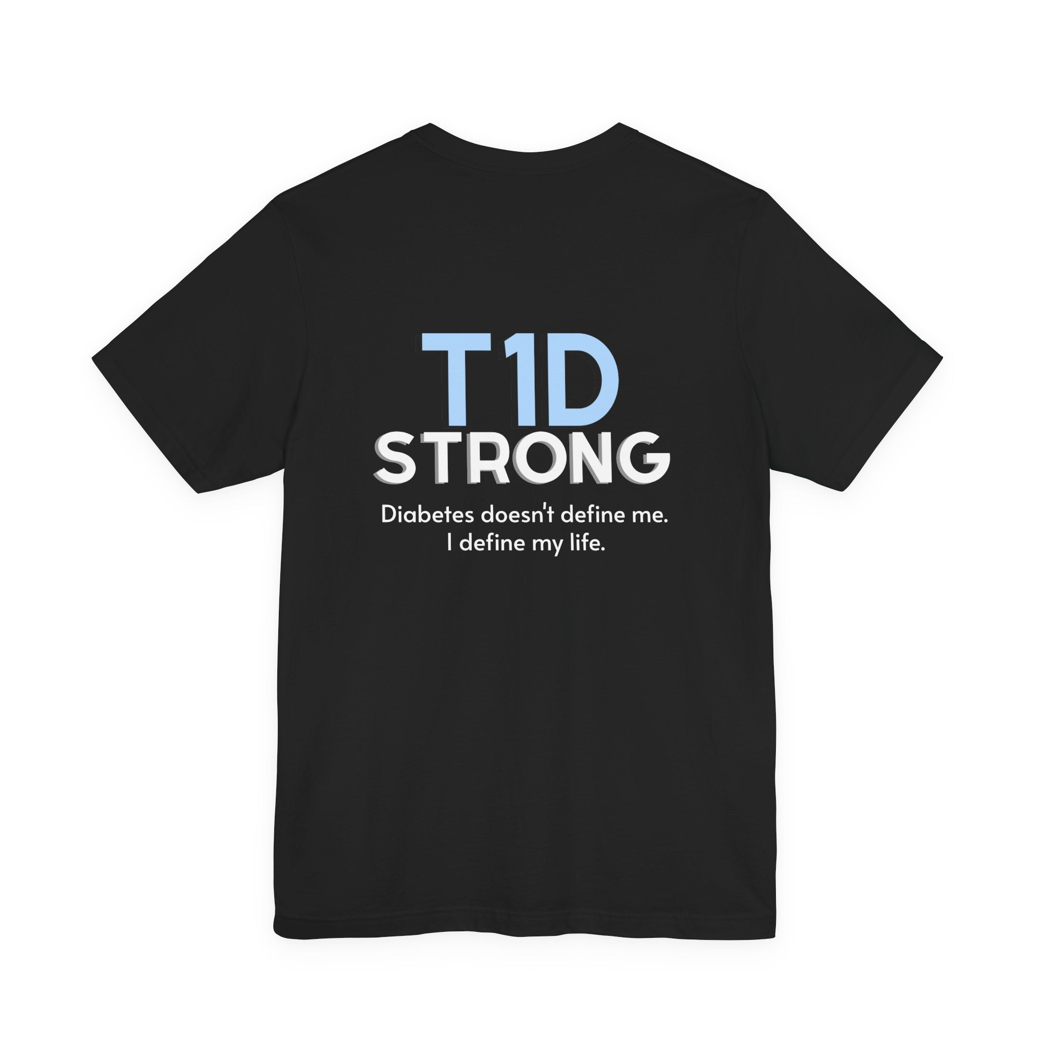 The Diabuddies Store T1D Strong, Diabetes Awareness - Unisex Tee T1D Strong, Diabetes Awareness - Unisex Tee: Wear your strength. This T1D Strong tee sends a powerful message: "Diabetes doesn't define me. I define my diabetes." It's more than a shirt; it'
