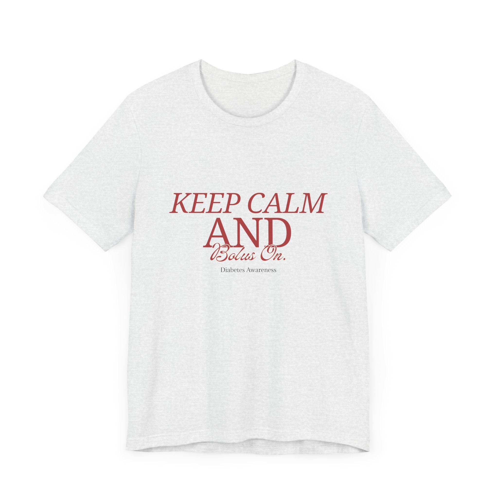 Keep Calm, Bolus On - Unisex Tee The Diabuddies Store T-Shirts $22.50