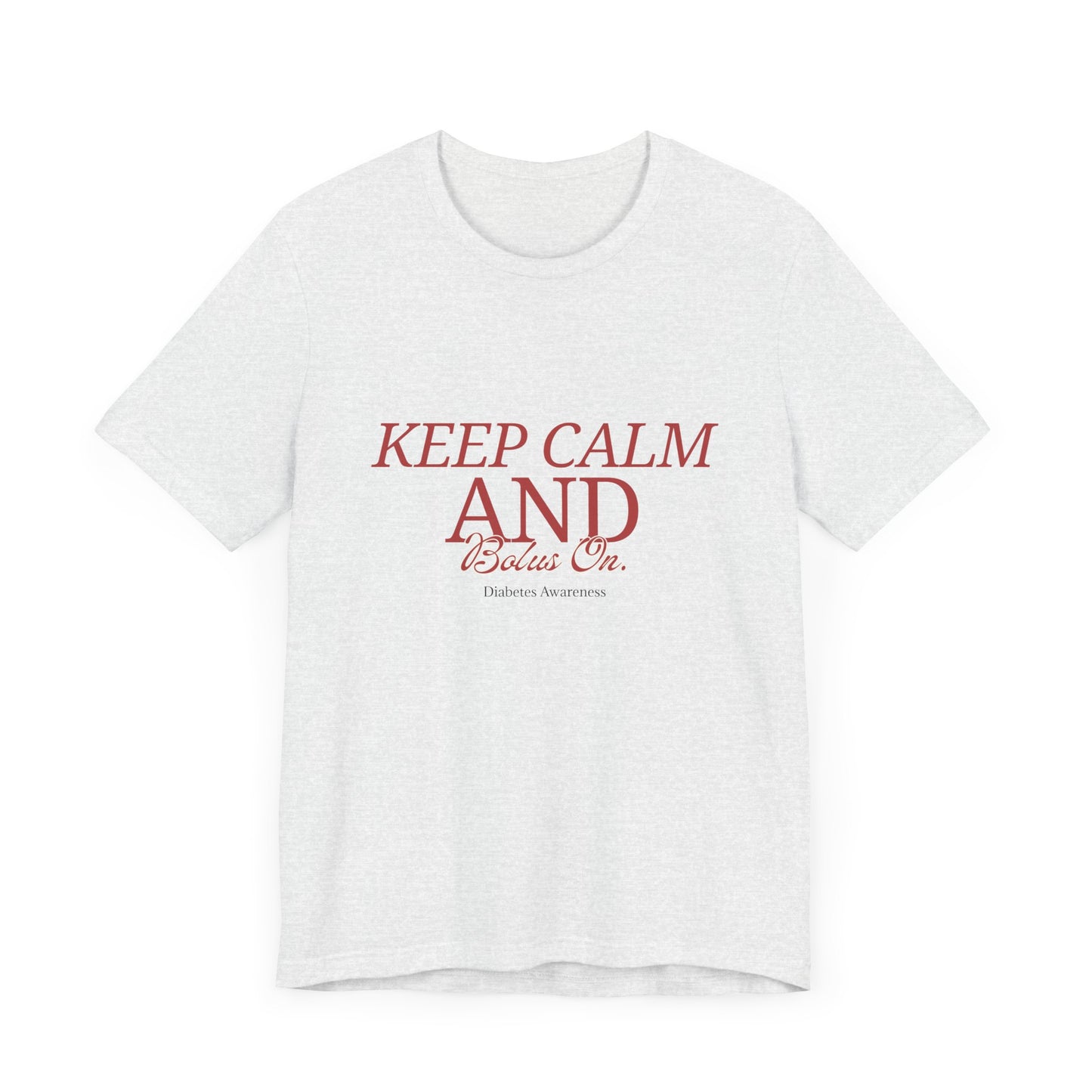 Keep Calm, Bolus On - Unisex Tee The Diabuddies Store T-Shirts $22.50