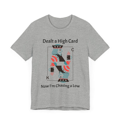 Dealt a High, Chasing a Low - Unisex Tee The Diabuddies Store T-Shirts $24.73