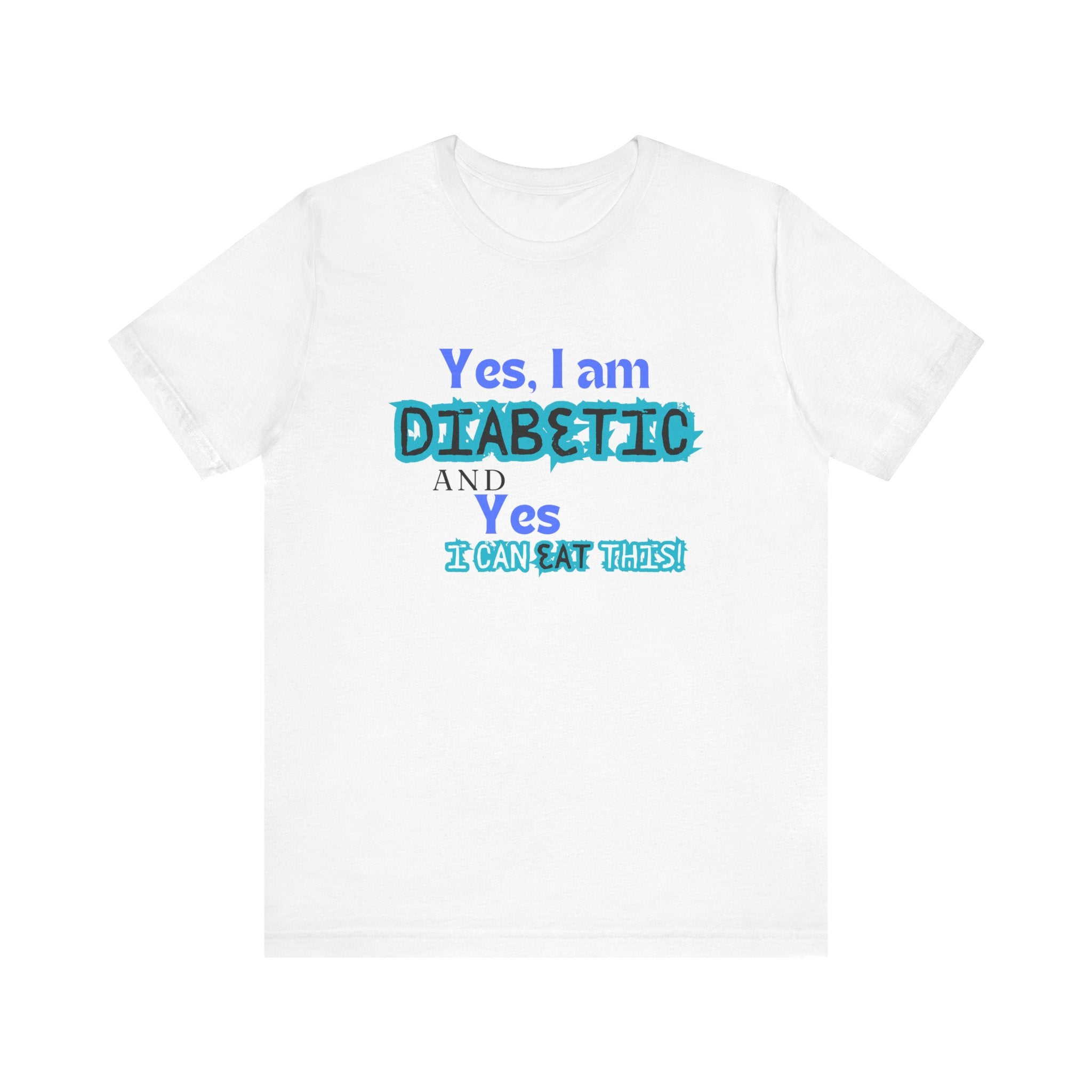 Yes, I can eat this! - Unisex Tee The Diabuddies Store T-Shirts $22.50