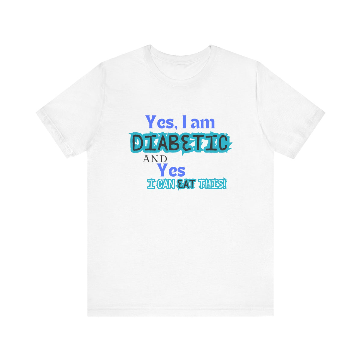 Yes, I can eat this! - Unisex Tee The Diabuddies Store T-Shirts $22.50