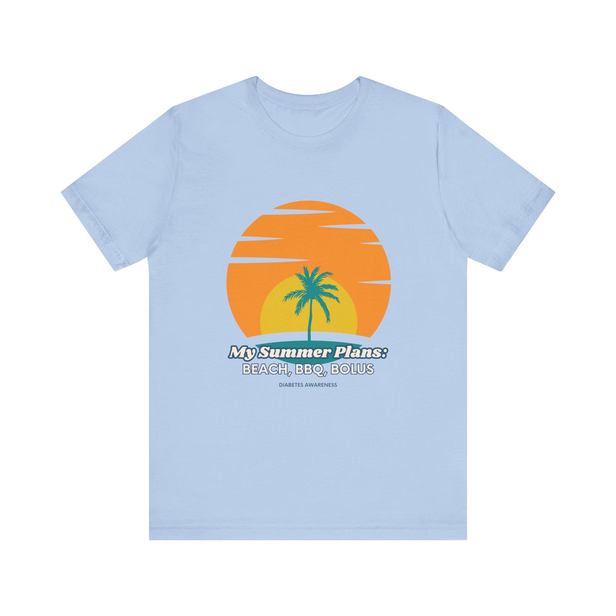 The Diabuddies Store My Summer Plans: Beach, BBQ, Bolus - Unisex Tee My Summer Plans: Beach, BBQ, Bolus - Unisex Tee: Sunshine, good times, and keeping those blood sugars in check! Our T-shirt is the perfect wear for anyone balancing summer fun with diabe