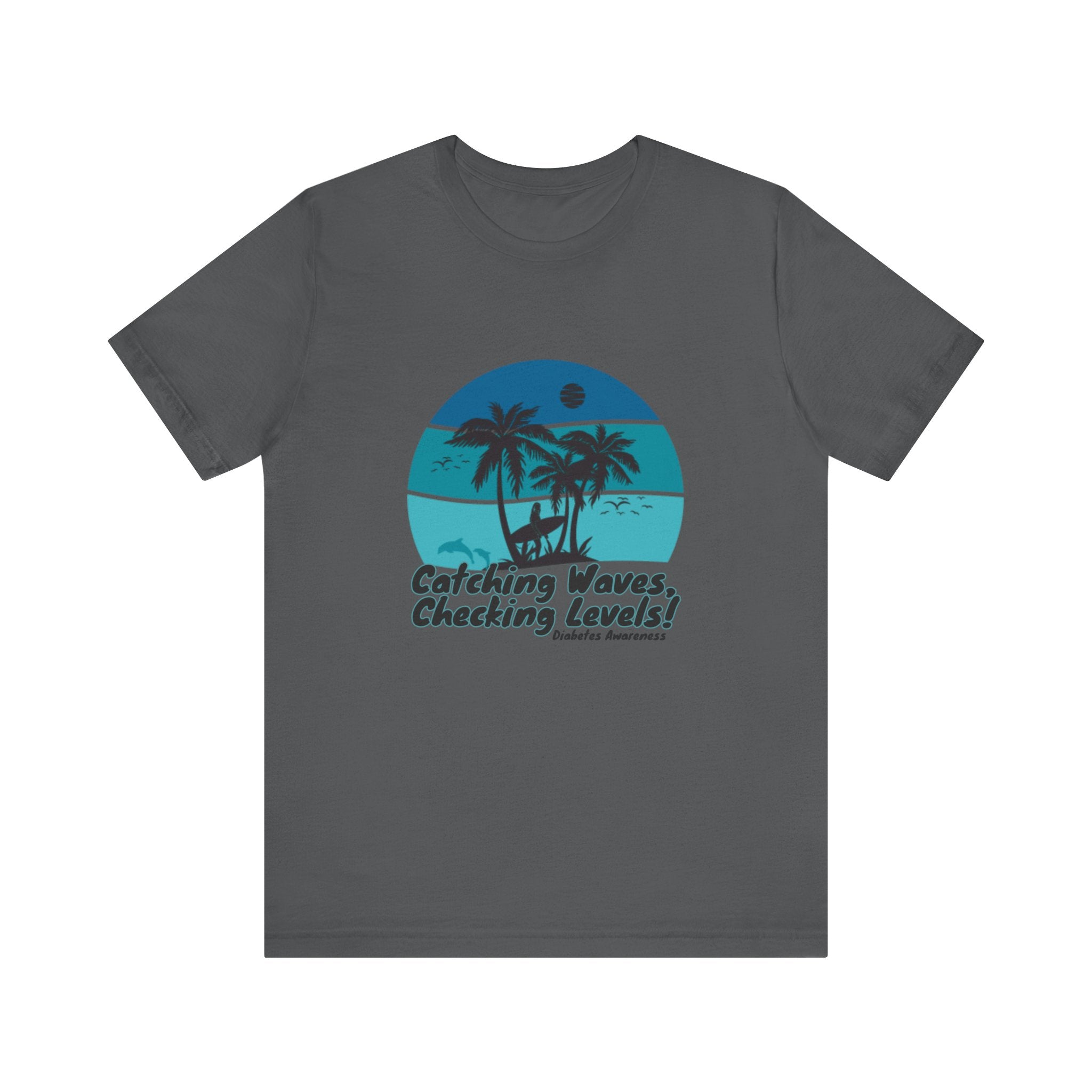 The Diabuddies Store Catching Waves, Checking Levels - Unisex Tee Catching Waves, Checking Levels - Unisex Tee: Hit the beach or the studio in comfort with our "Catching Waves, Checking Levels..." tee, designed for everyone, including those managing diabe