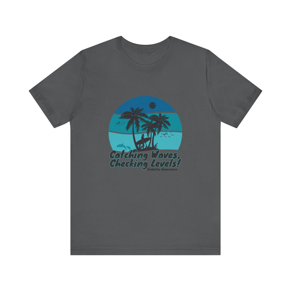 The Diabuddies Store Catching Waves, Checking Levels - Unisex Tee Catching Waves, Checking Levels - Unisex Tee: Hit the beach or the studio in comfort with our "Catching Waves, Checking Levels..." tee, designed for everyone, including those managing diabe