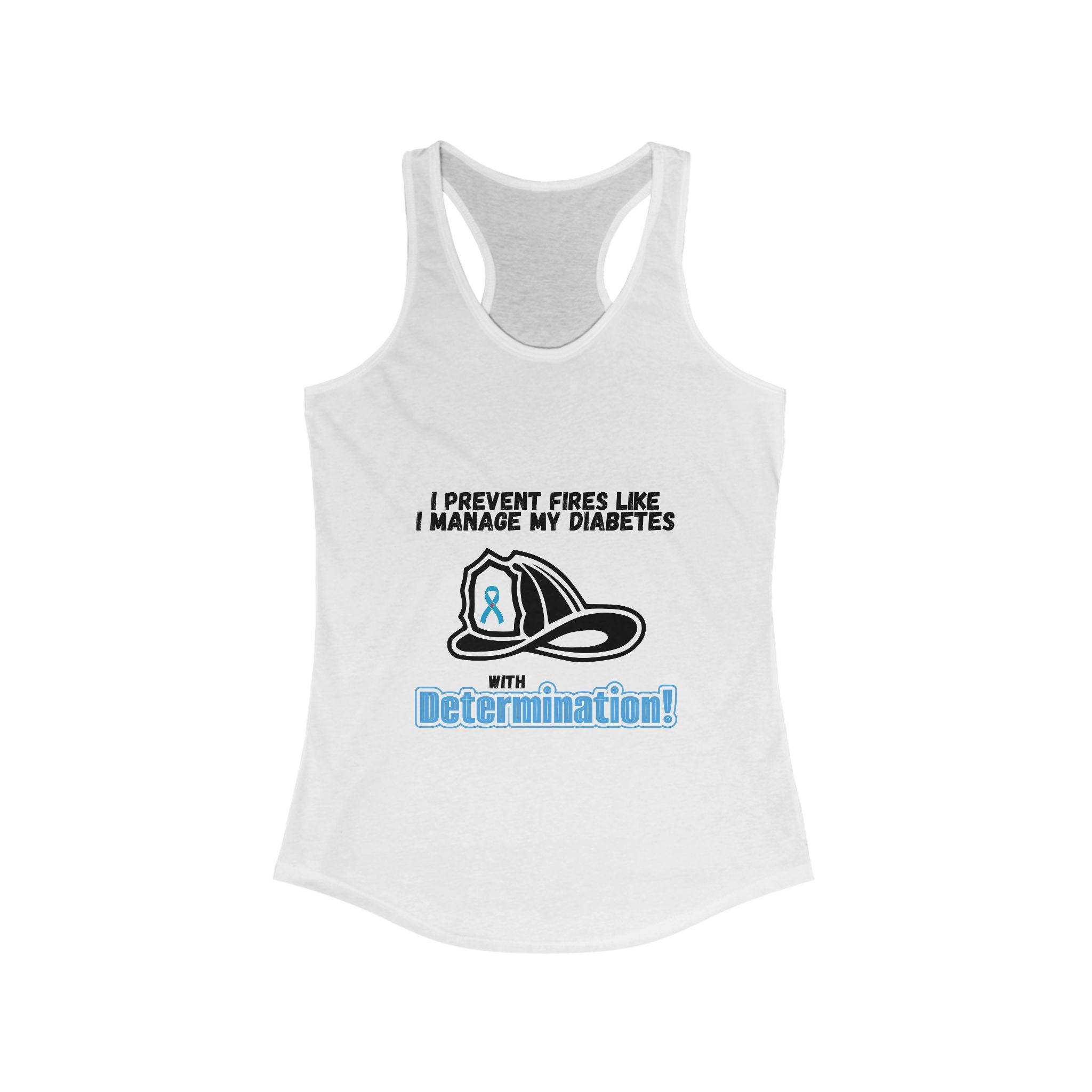 The Diabuddies Store Diabetes & Fire Prevention - Racerback Tank Diabetes & Fire Prevention - Racerback Tank: 🔥 Master Your Day, Master Your Diabetes. 🔥This tank is for the determined, the resilient, the everyday heroes who face challenges head-on. Tank
