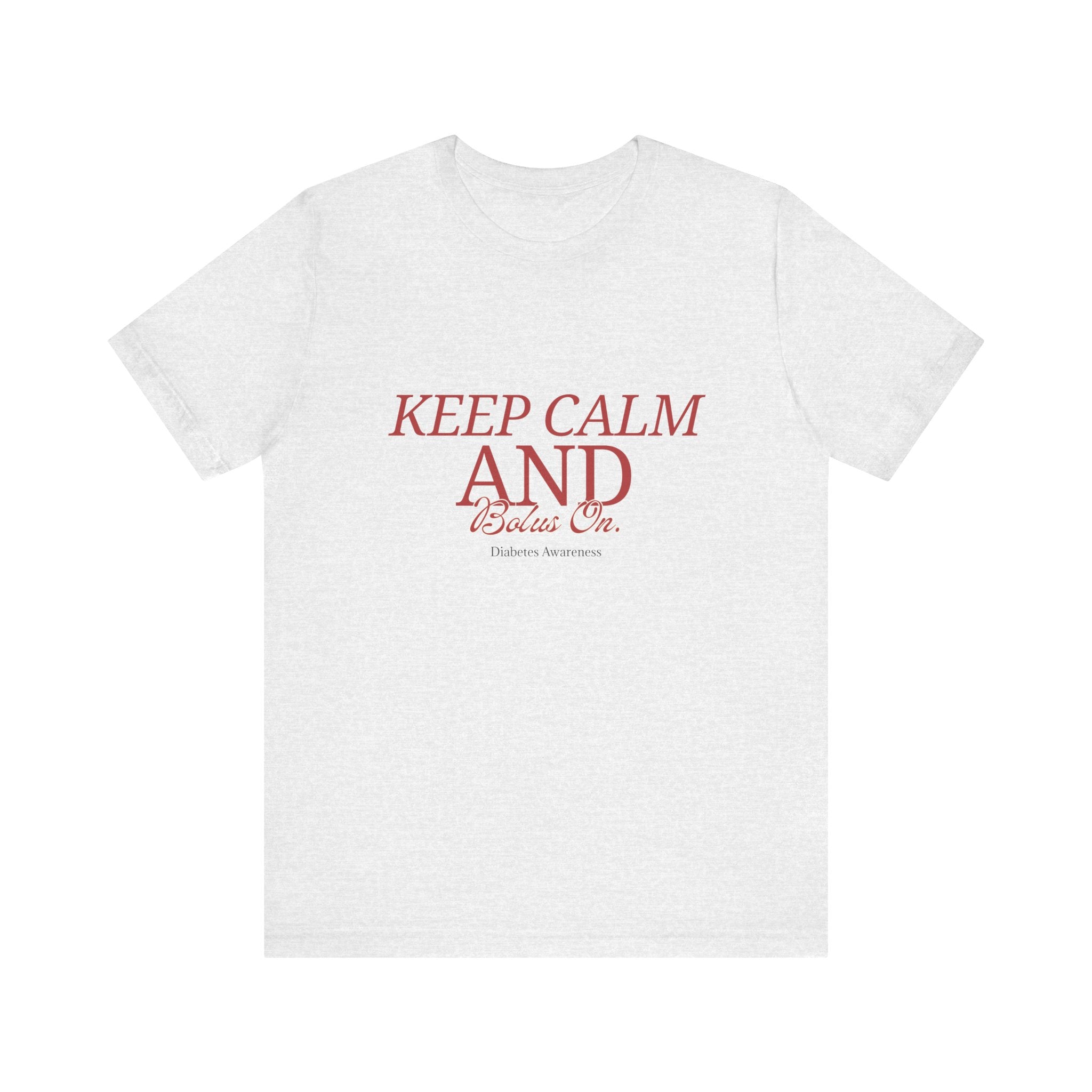 Keep Calm, Bolus On - Unisex Tee The Diabuddies Store T-Shirts $22.50