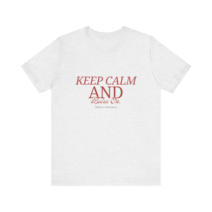 Keep Calm, Bolus On - Unisex Tee The Diabuddies Store T-Shirts $22.50
