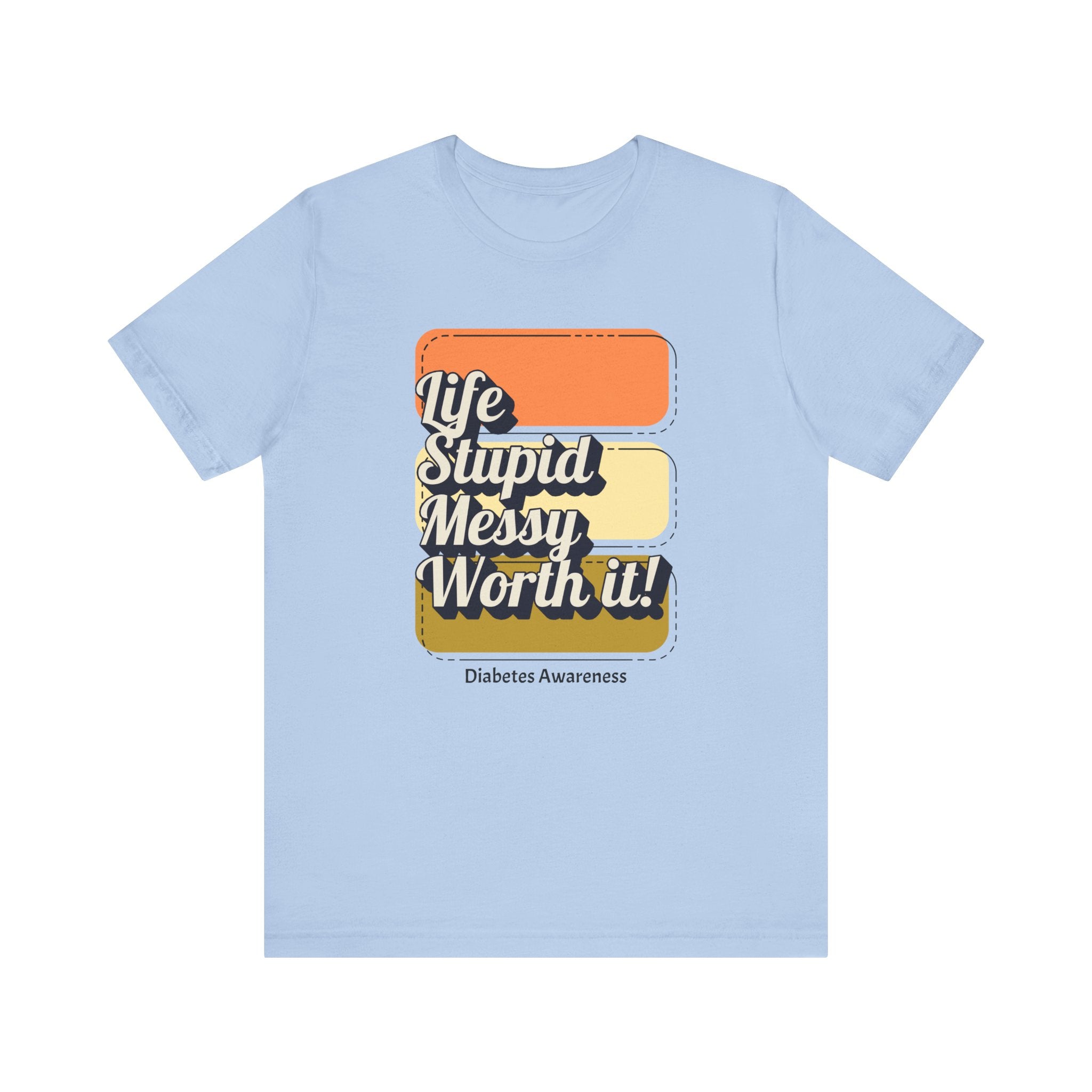 Life, Stupid, Messy, Worth It! Unisex Tee The Diabuddies Store T-Shirts $22.50