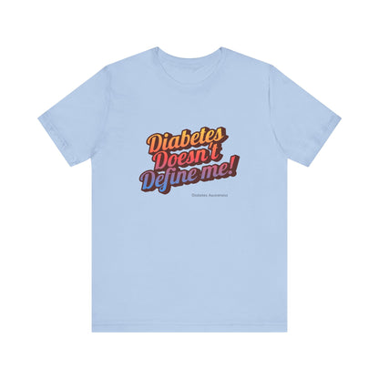 Diabetes doesn`t Define me! - Unisex Tee The Diabuddies Store T-Shirts $30.27