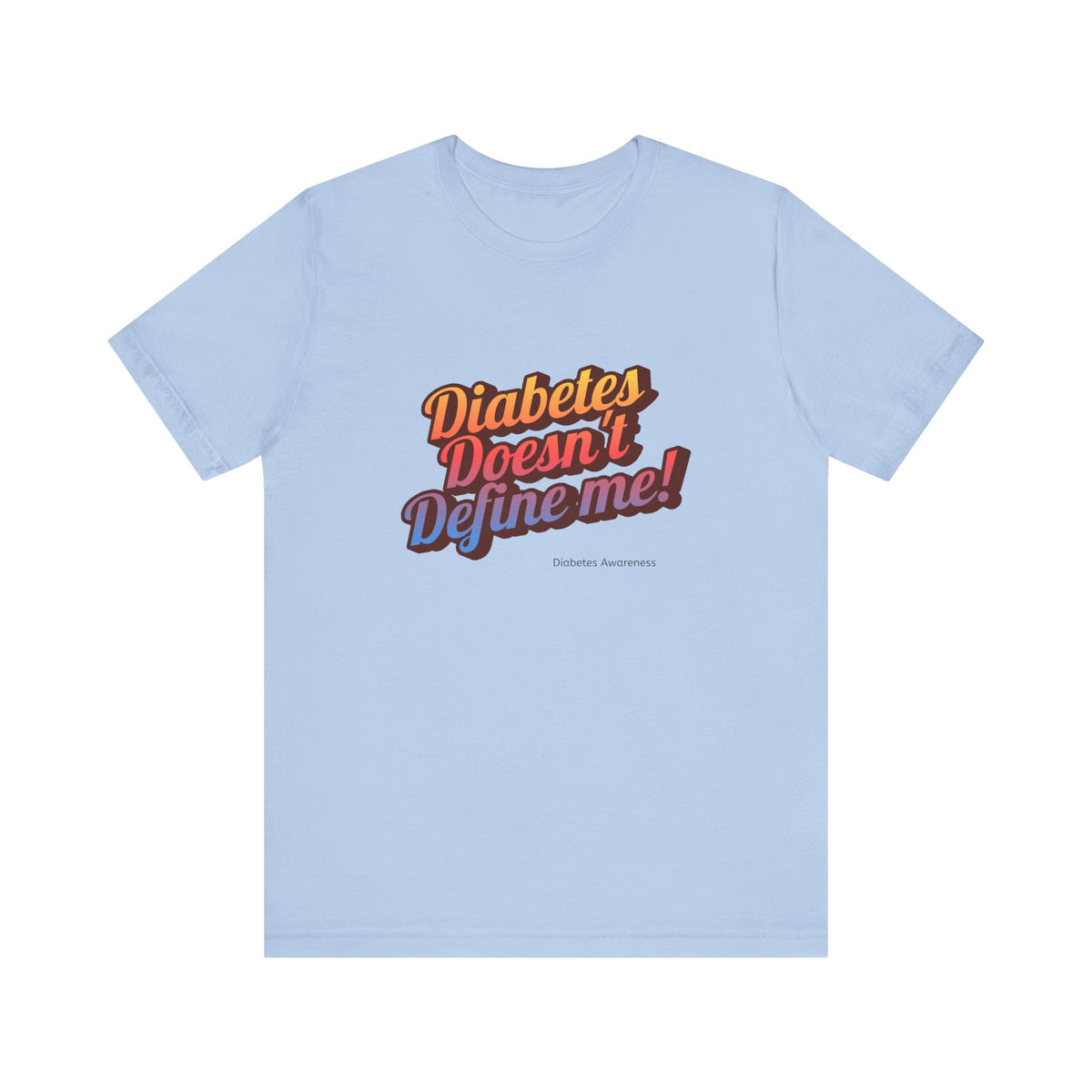 Diabetes doesn`t Define me! - Unisex Tee The Diabuddies Store T-Shirts $30.27