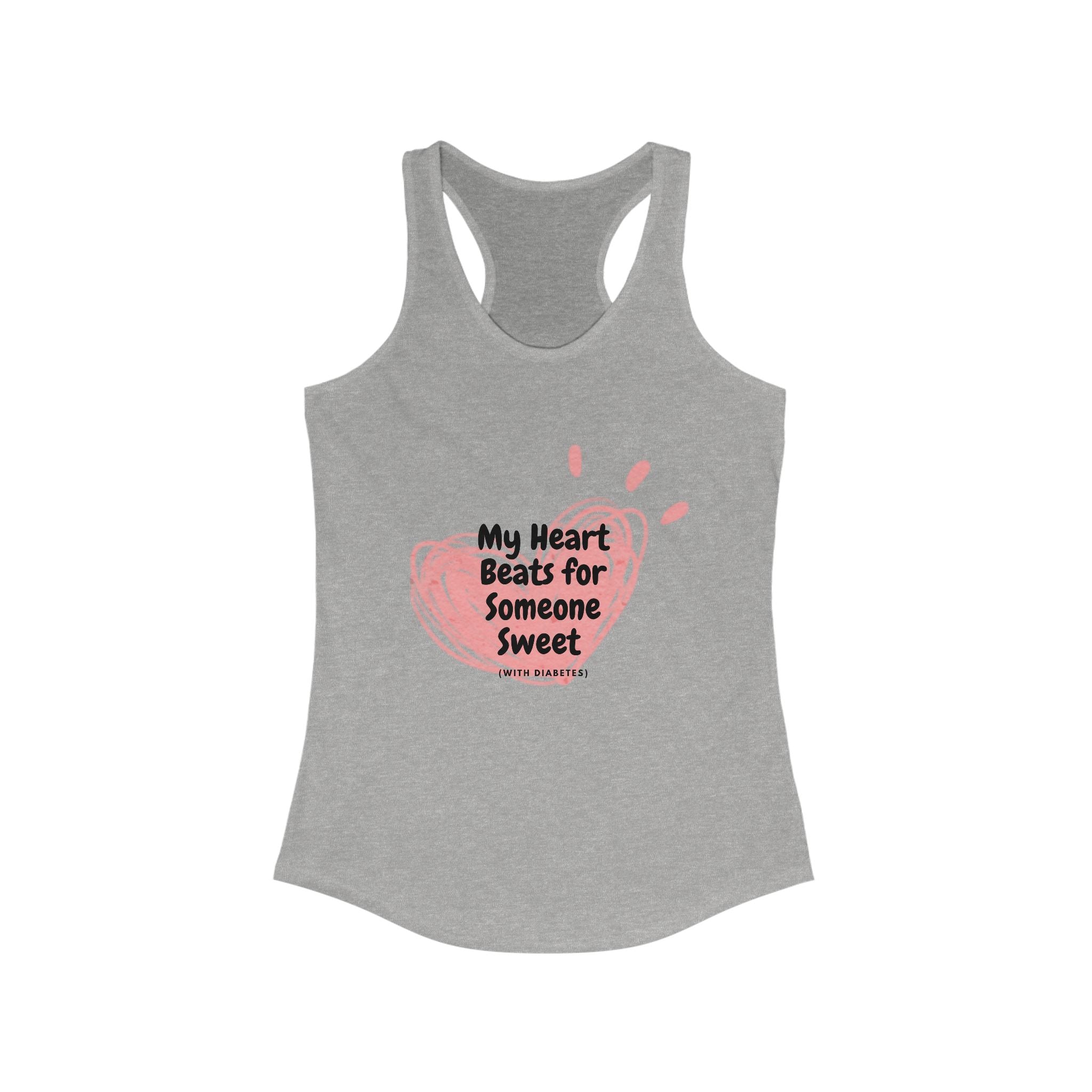 My Heart Beats for Someone Sweet - Racerback Tank The Diabuddies Store Tank Tops $19.96