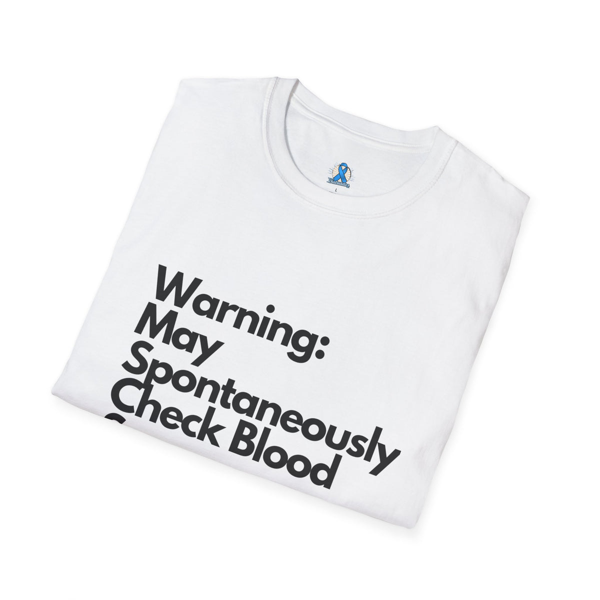 Warning May Spontaneously Check Blood Sugar T-Shirt