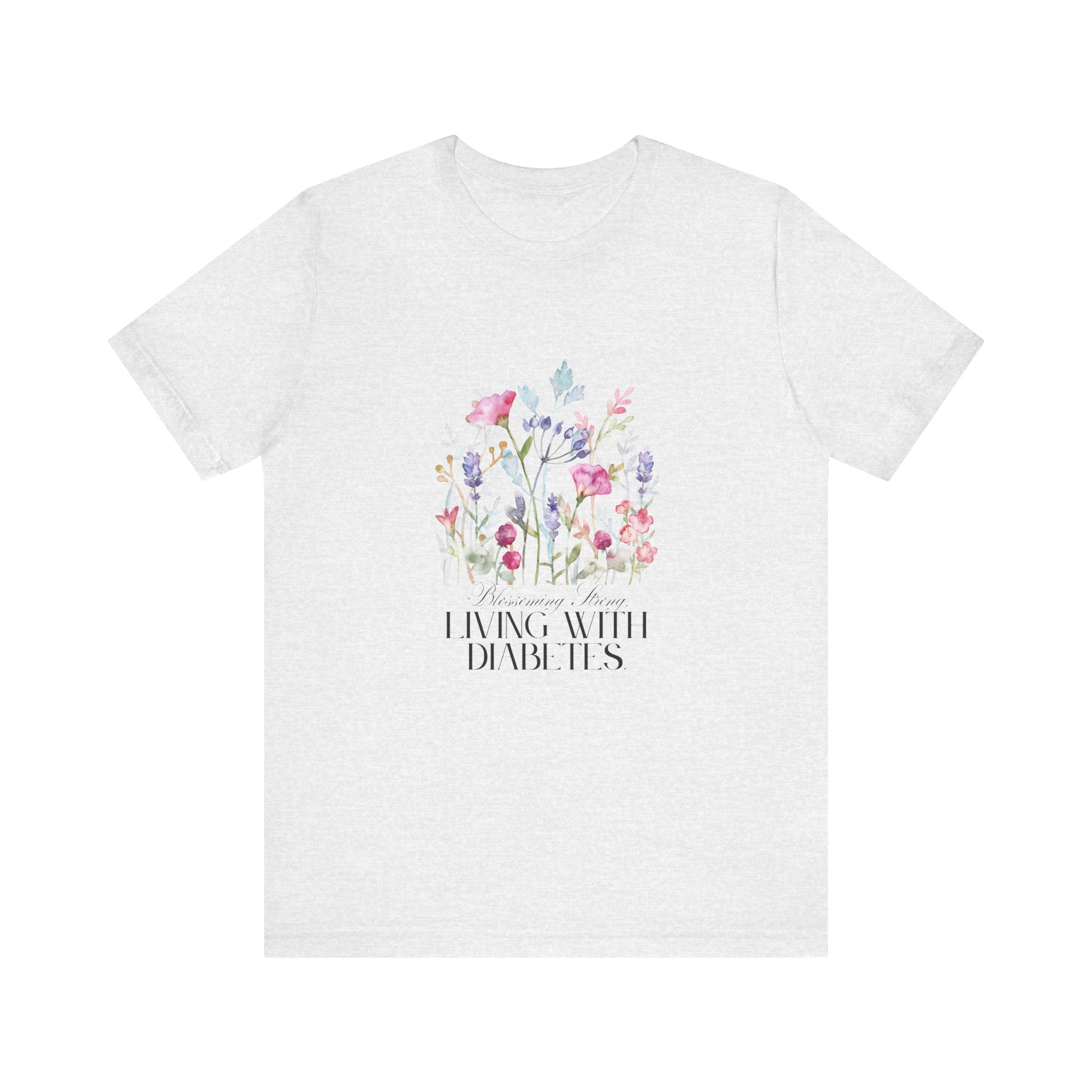 The Diabuddies Store Blossoming Strong, Living with Diabetes. - Unisex Tee Blossoming Strong, Living with Diabetes. - Unisex Tee: Wear your strength proudly! Our "Blossoming Strong, Living with Diabetes" Unisex Tee is a beautiful reminder of your inner po