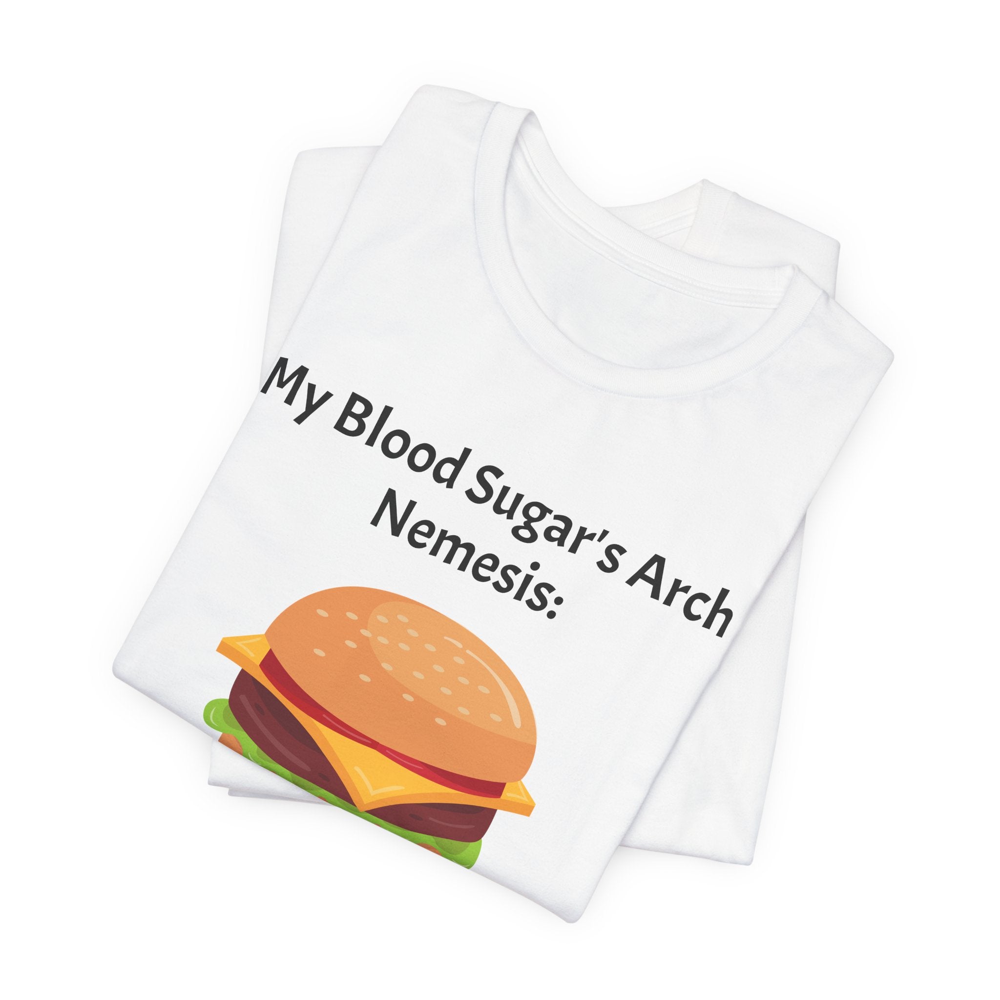 Blood Sugar's Arch Nemesis: The Burger - Unisex Tee The Diabuddies Store T-Shirts $25.00