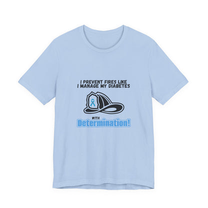 The Diabuddies Store Diabetes & Fire Prevention - Unisex Tee Diabetes & Fire Prevention - Unisex Tee: For the unsung heroes who dedicate their lives to keeping communities safe, while diligently managing their own health. Our Unisex Tee is designed specif