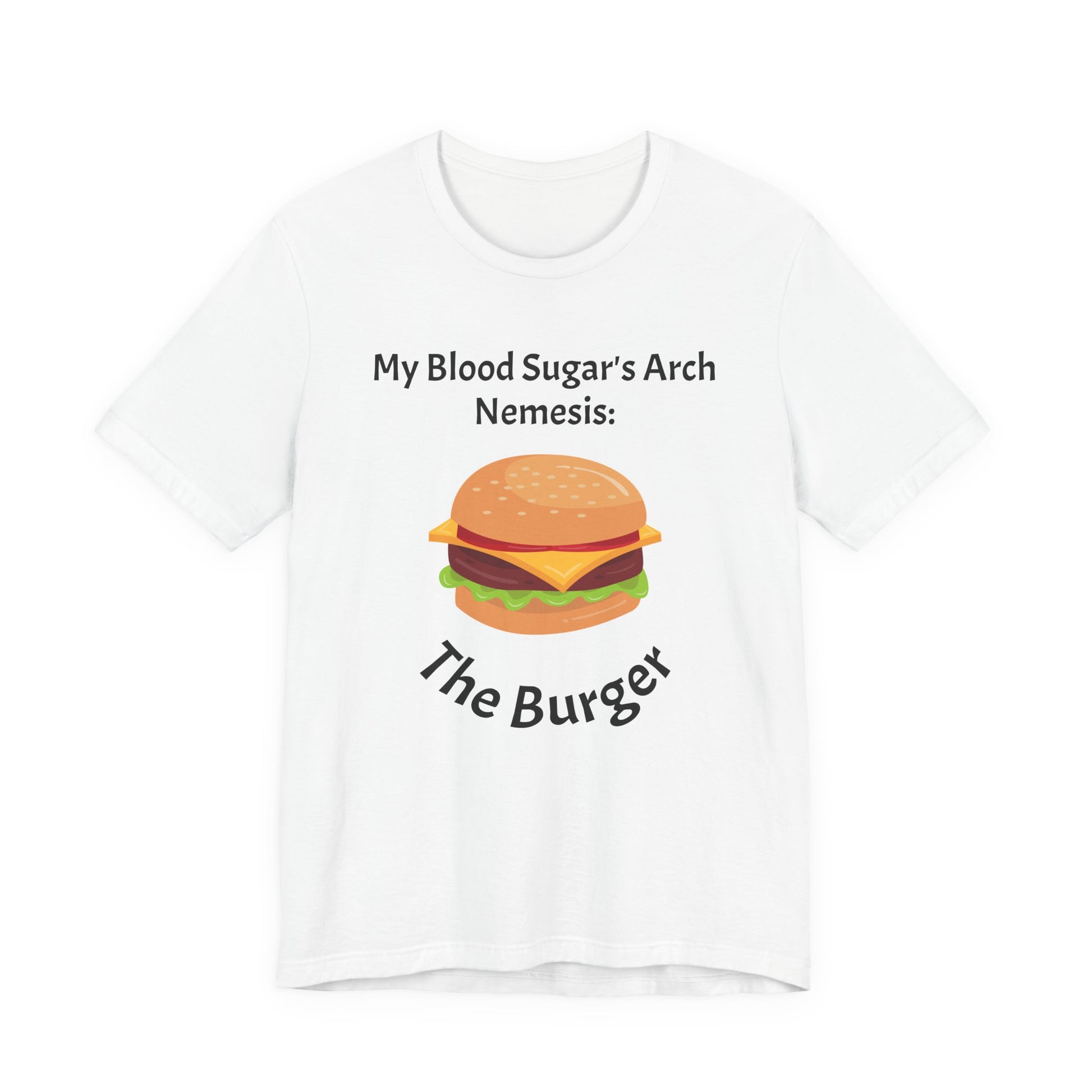 Blood Sugar's Arch Nemesis: The Burger - Unisex Tee The Diabuddies Store T-Shirts $25.00