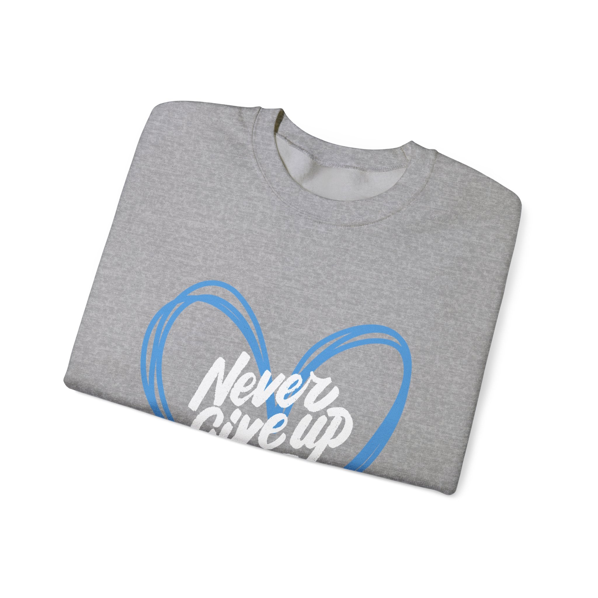 Never Give Up! - Unisex Sweatshirt