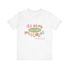 It's Okay to Make Mistakes - Unisex Tee The Diabuddies Store T-Shirts $22.50
