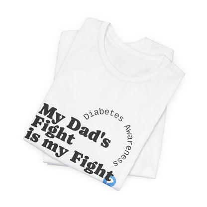 My Dad's Fight is my Fight - Unisex Tee The Diabuddies Store T-Shirts $22.50