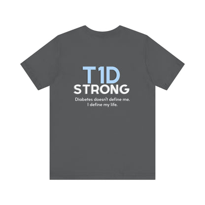 The Diabuddies Store T1D Strong, Diabetes Awareness - Unisex Tee T1D Strong, Diabetes Awareness - Unisex Tee: Wear your strength. This T1D Strong tee sends a powerful message: "Diabetes doesn't define me. I define my diabetes." It's more than a shirt; it'