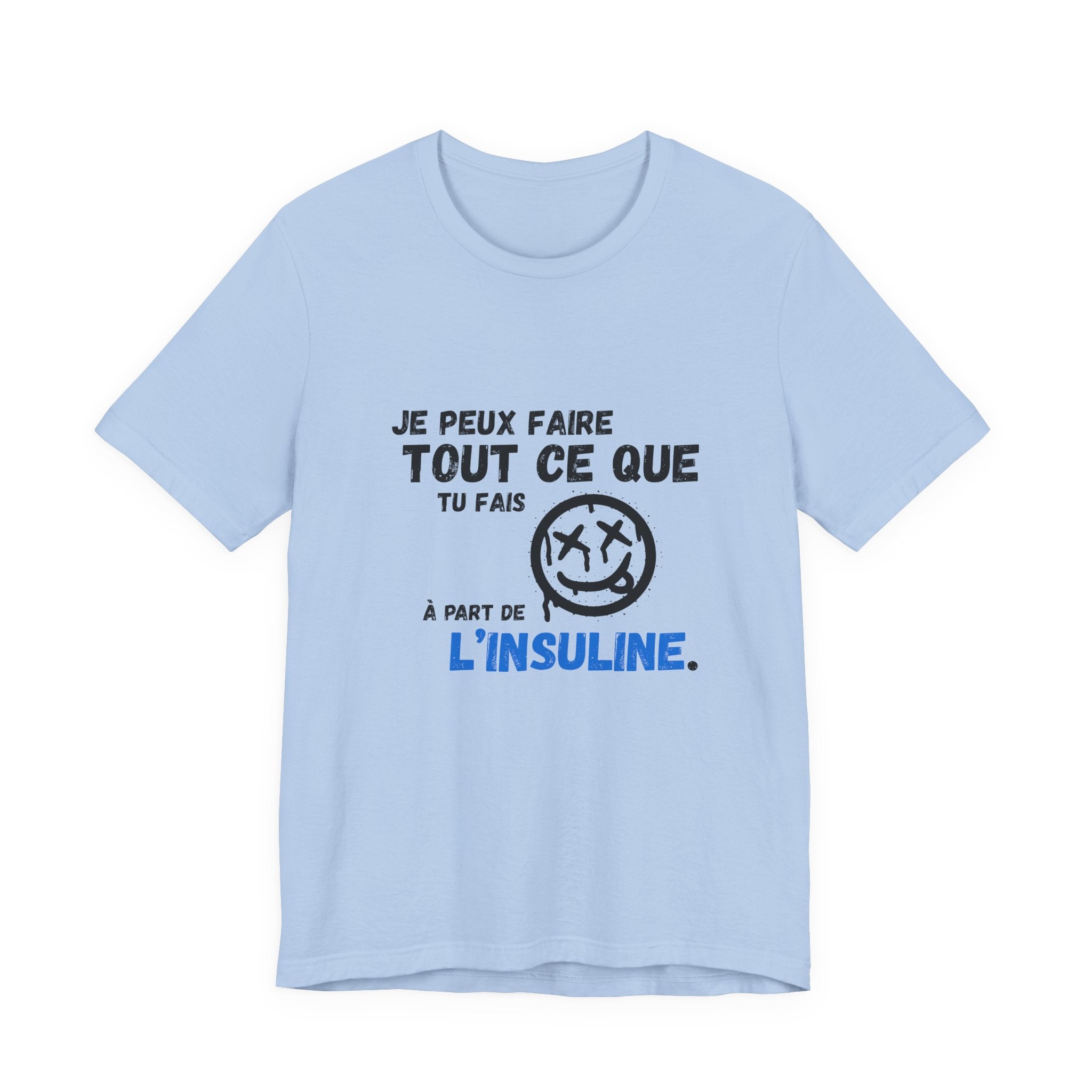 I can do anything, except insulin (French) - Unisex Tee The Diabuddies Store T-Shirts $22.50