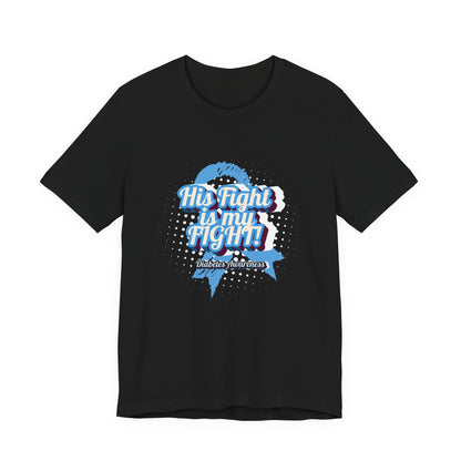 His Fight is my Fight! - Unisex Tee The Diabuddies Store T-Shirts $22.50