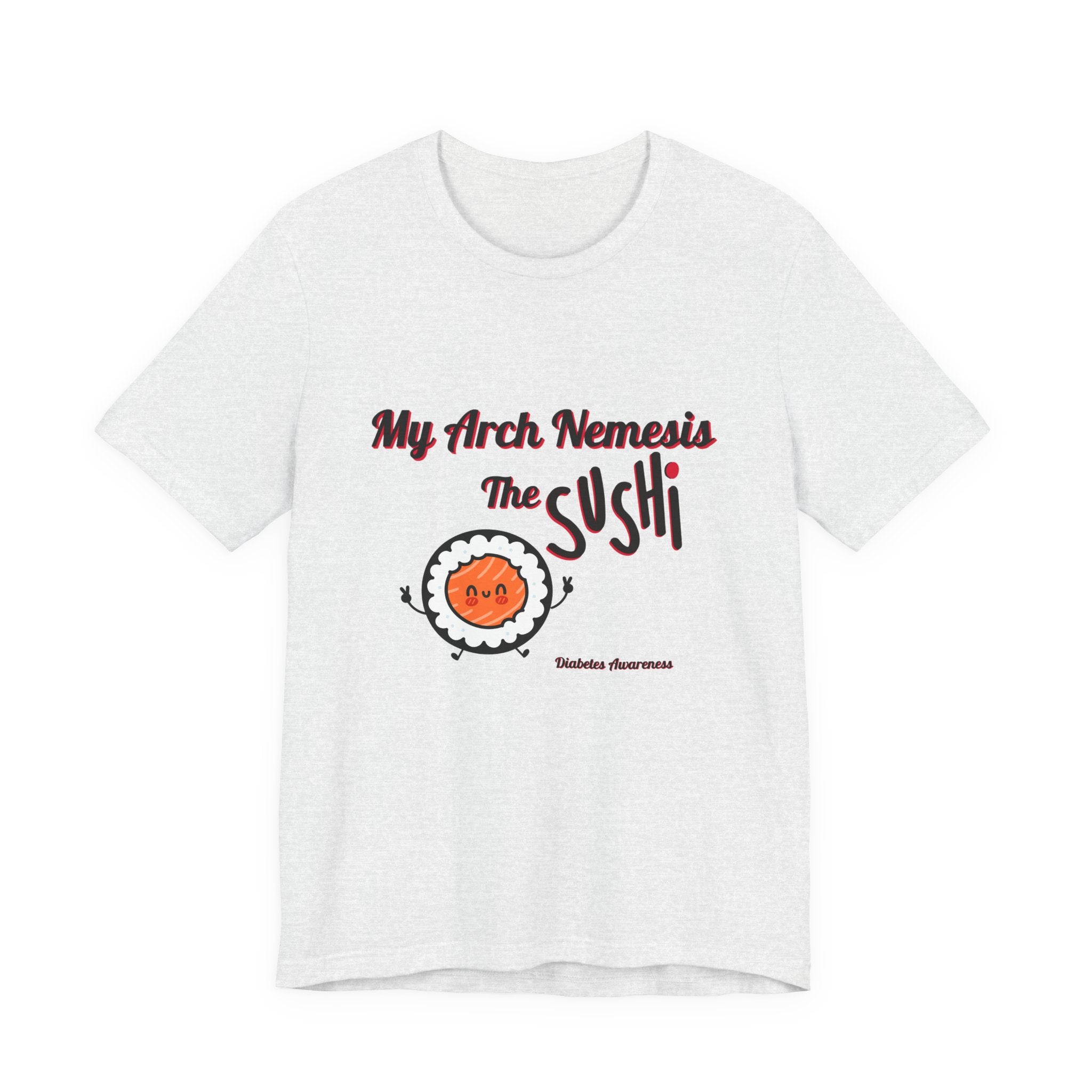 My Arch Nemesis... The Sushi - Unisex Tee The Diabuddies Store T-Shirts $22.50