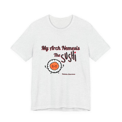 My Arch Nemesis... The Sushi - Unisex Tee The Diabuddies Store T-Shirts $22.50