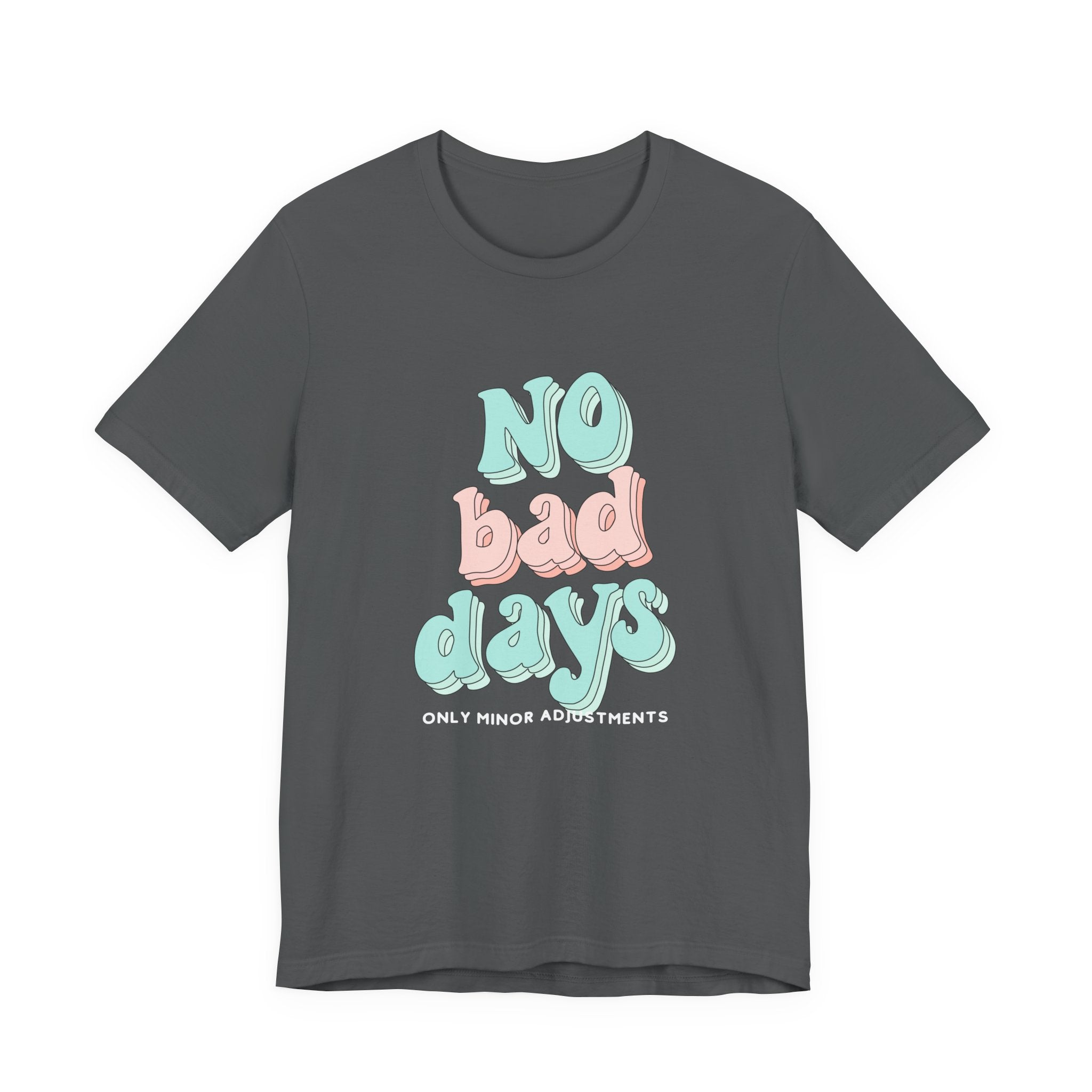 The Diabuddies Store No Bad Days, only minor adjustements - Unisex Tee No Bad Days, only minor adjustements - Unisex Tee This shirt is a comfortable and inspiring way to express the reality and resilience of living with diabetes. T-Shirts $22.50