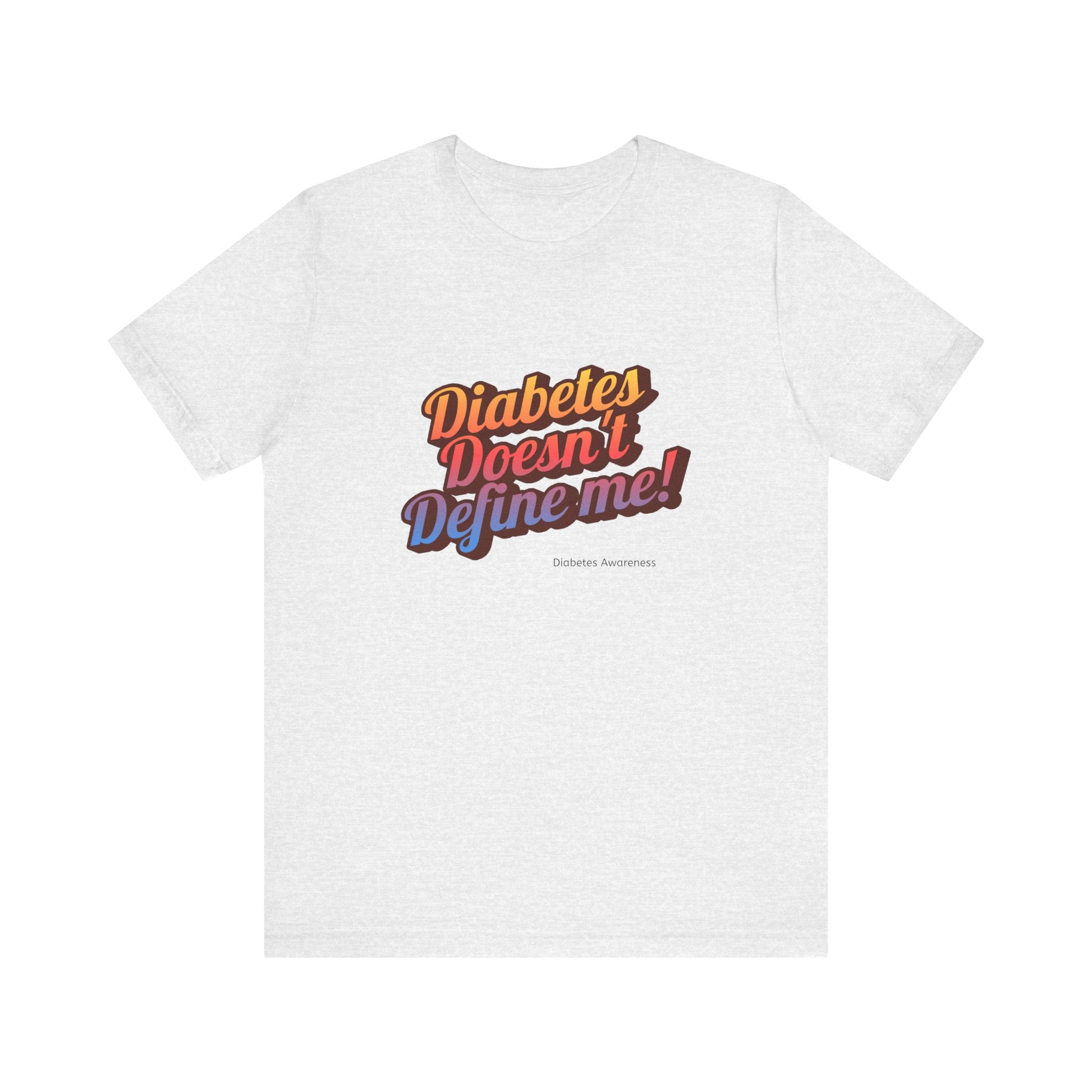 Diabetes doesn`t Define me! - Unisex Tee The Diabuddies Store T-Shirts $22.50