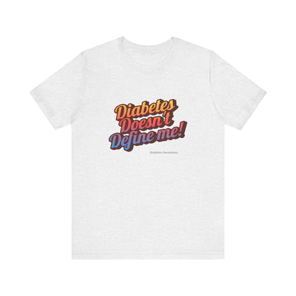 Diabetes doesn`t Define me! - Unisex Tee The Diabuddies Store T-Shirts $22.50