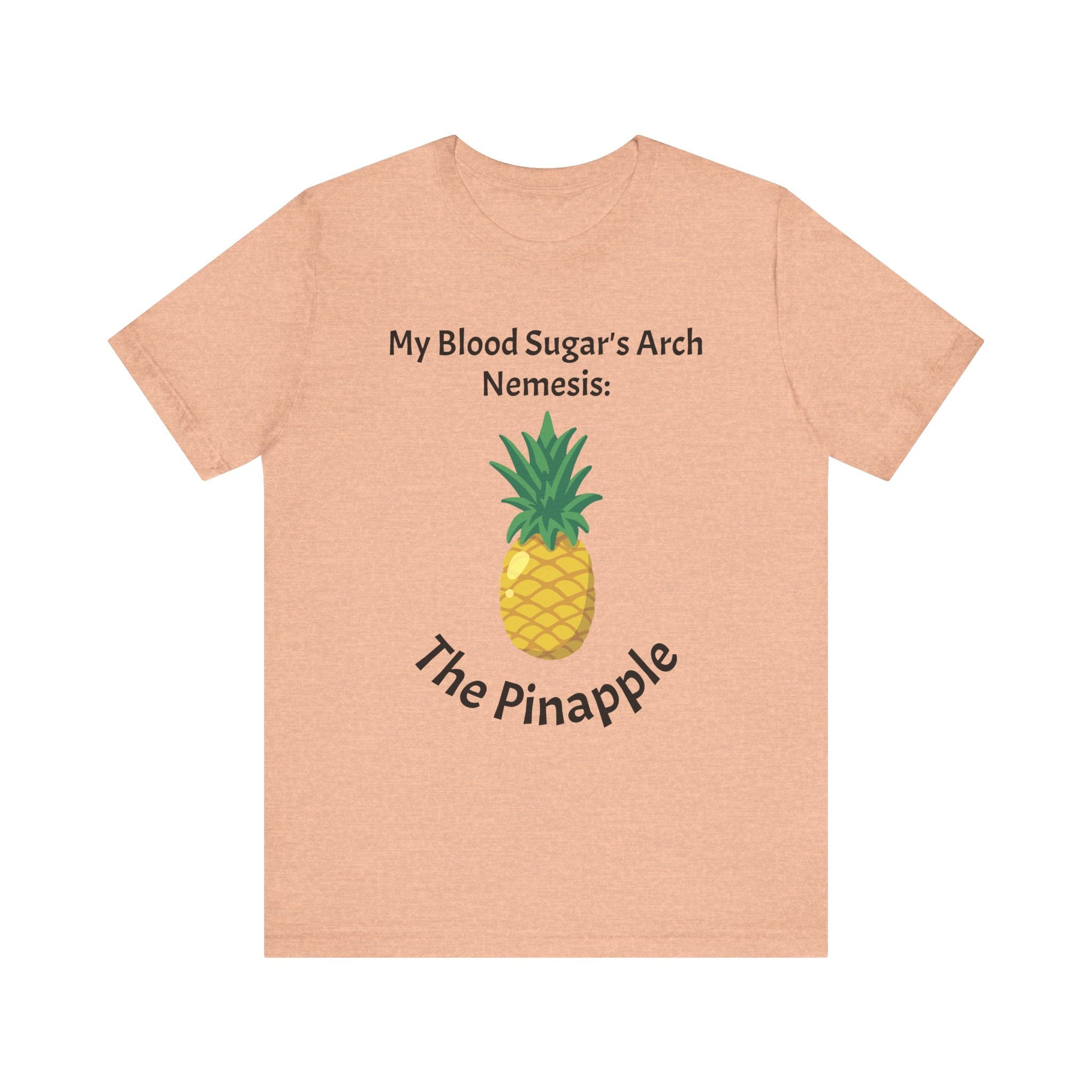 The Diabuddies Store Blood Sugar's Arch Nemesis: The Pineapple - Unisex Tee Blood Sugar's Arch Nemesis: The Pineapple - Unisex Tee: Embrace the delicious struggle! This tee humorously declares the pineapple as blood sugar's arch nemesis, a relatable nod f
