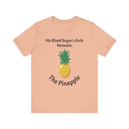 The Diabuddies Store Blood Sugar's Arch Nemesis: The Pineapple - Unisex Tee Blood Sugar's Arch Nemesis: The Pineapple - Unisex Tee: Embrace the delicious struggle! This tee humorously declares the pineapple as blood sugar's arch nemesis, a relatable nod f