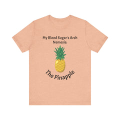 The Diabuddies Store Blood Sugar's Arch Nemesis: The Pineapple - Unisex Tee Blood Sugar's Arch Nemesis: The Pineapple - Unisex Tee: Embrace the delicious struggle! This tee humorously declares the pineapple as blood sugar's arch nemesis, a relatable nod f