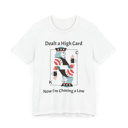 Dealt a High, Chasing a Low - Unisex Tee The Diabuddies Store T-Shirts $24.73
