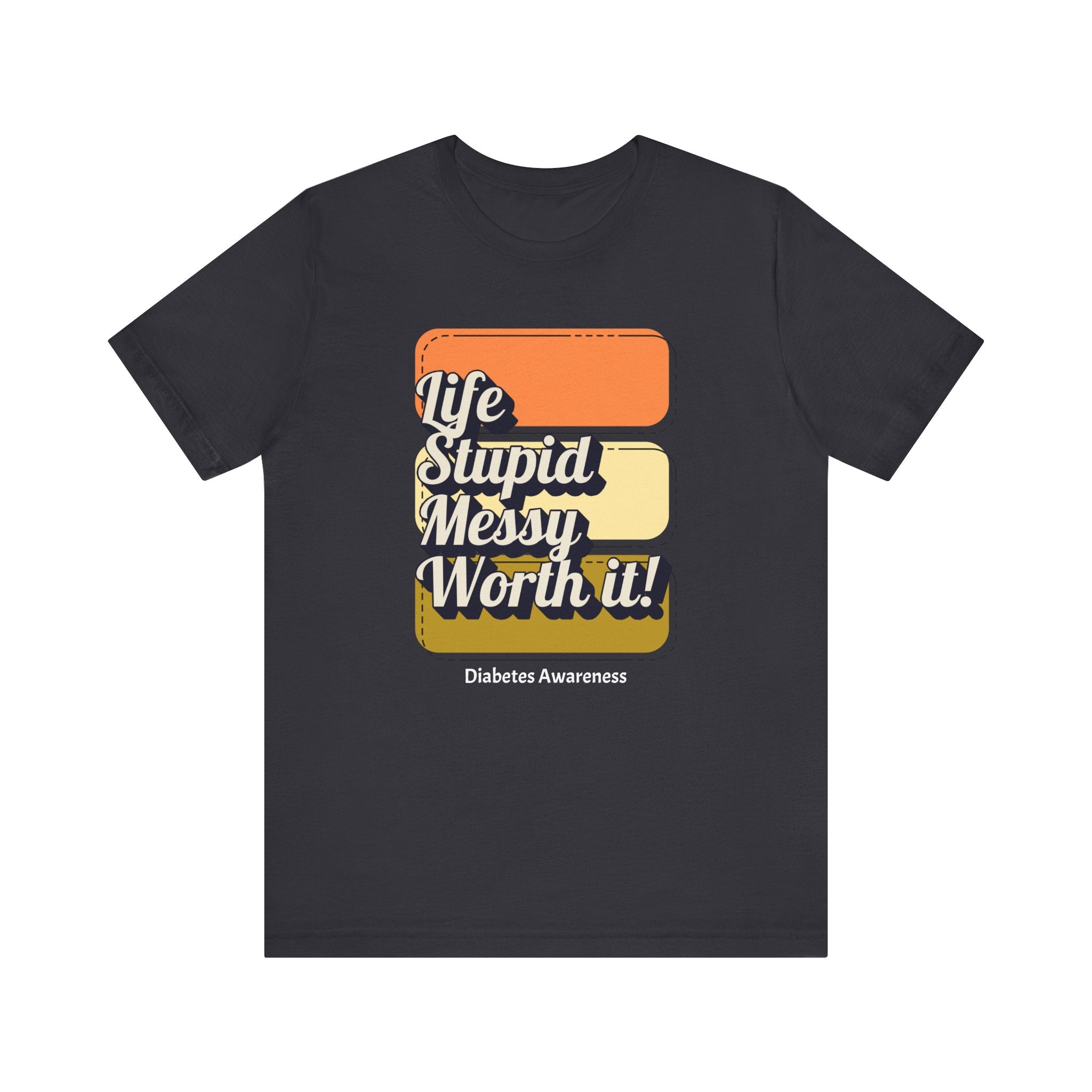 Life, Stupid, Messy, Worth It! Unisex Tee The Diabuddies Store T-Shirts $22.50