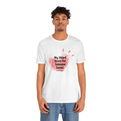 My Heart Beats for Someone Sweet - Unisex Tee The Diabuddies Store T-Shirts $22.50