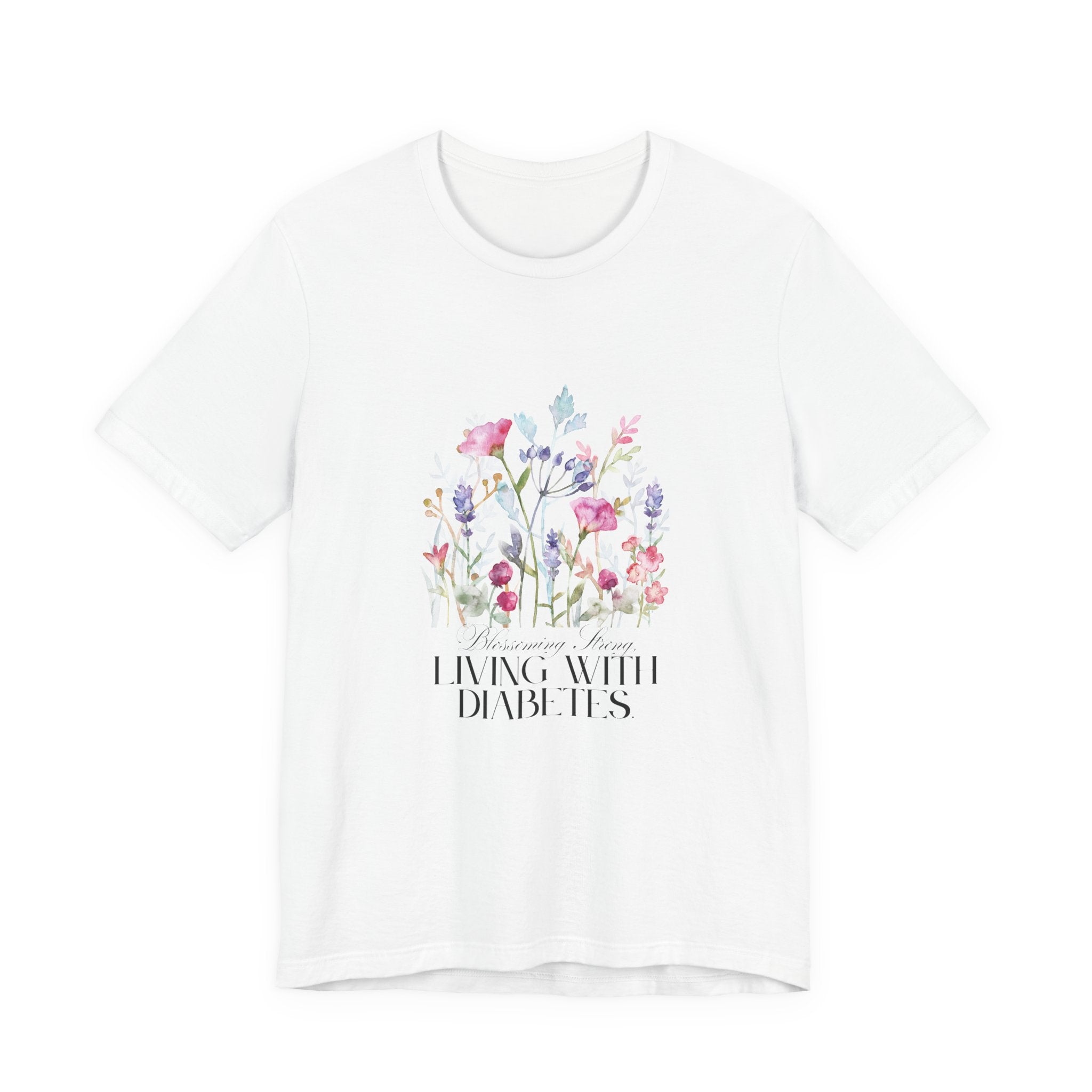 The Diabuddies Store Blossoming Strong, Living with Diabetes. - Unisex Tee Blossoming Strong, Living with Diabetes. - Unisex Tee: Wear your strength proudly! Our "Blossoming Strong, Living with Diabetes" Unisex Tee is a beautiful reminder of your inner po