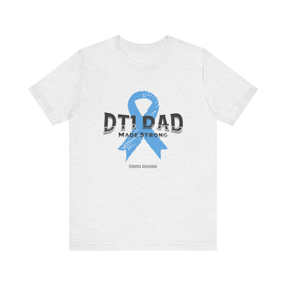 DT1 Dad, Made Strong - Unisex Tee The Diabuddies Store T-Shirts $22.50