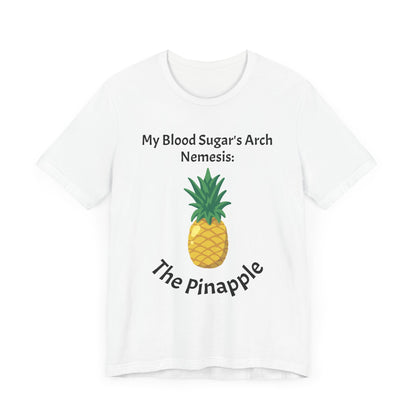The Diabuddies Store Blood Sugar's Arch Nemesis: The Pineapple - Unisex Tee Blood Sugar's Arch Nemesis: The Pineapple - Unisex Tee: Embrace the delicious struggle! This tee humorously declares the pineapple as blood sugar's arch nemesis, a relatable nod f