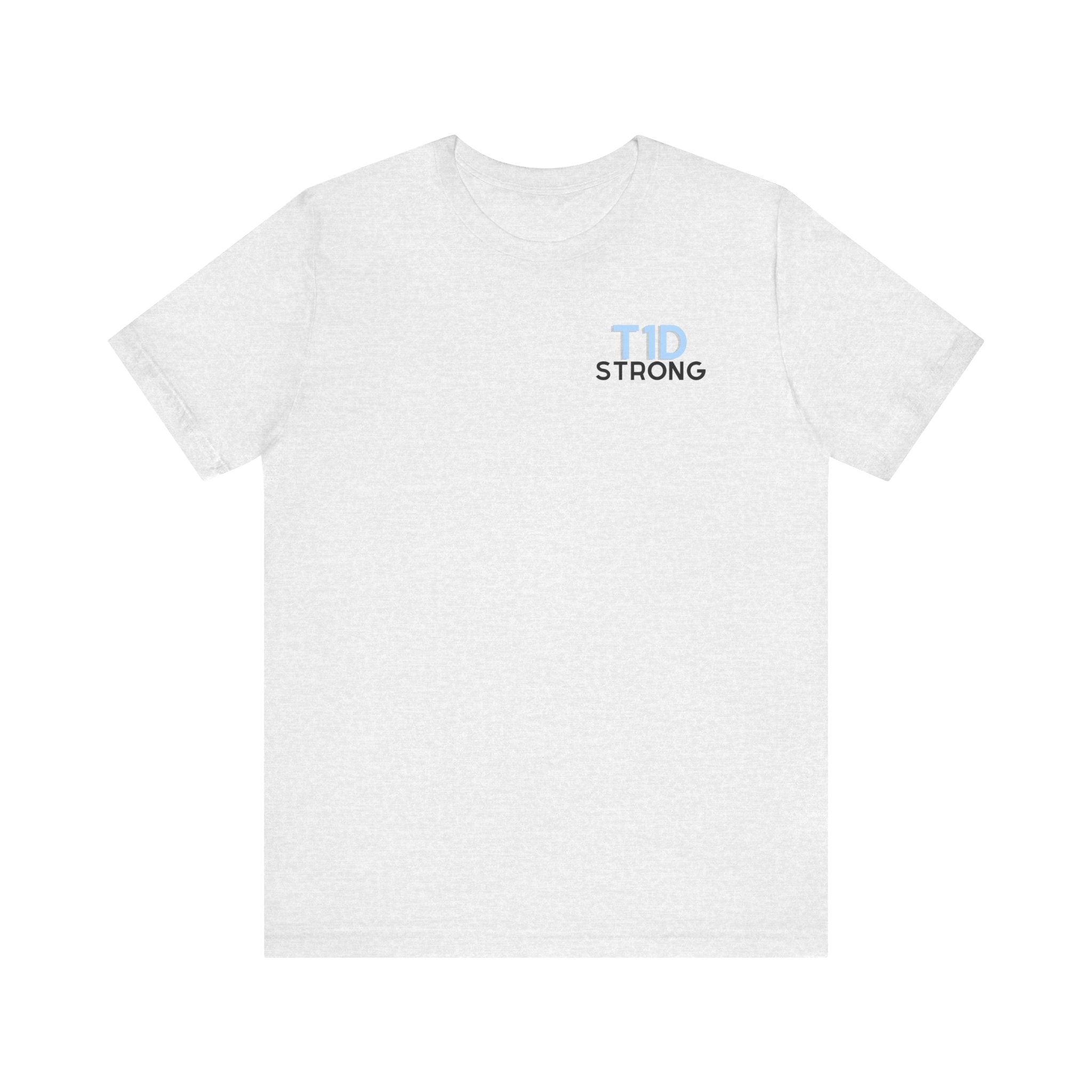 The Diabuddies Store T1D Strong, Diabetes Awareness - Unisex Tee T1D Strong, Diabetes Awareness - Unisex Tee: Wear your strength. This T1D Strong tee sends a powerful message: "Diabetes doesn't define me. I define my diabetes." It's more than a shirt; it'