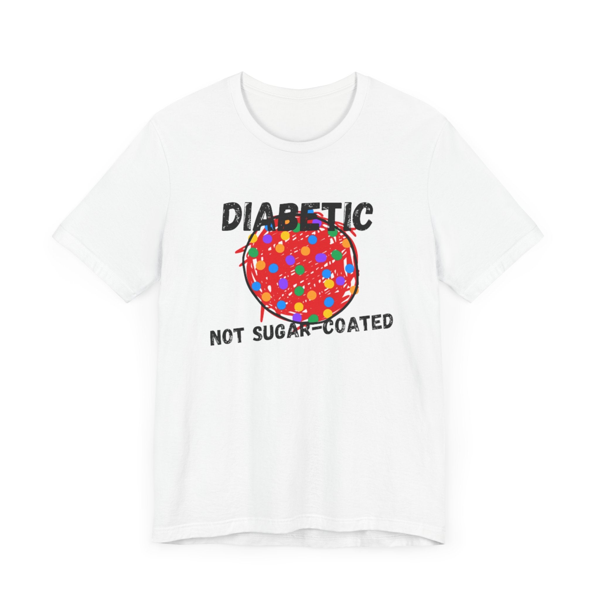 Diabetic Not Sugar-Coated - Unisex Tee The Diabuddies Store T-Shirts $22.38