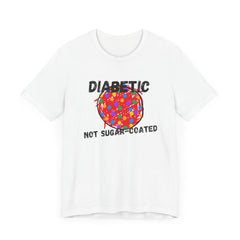 Diabetic Not Sugar-Coated - Unisex Tee The Diabuddies Store T-Shirts $22.38