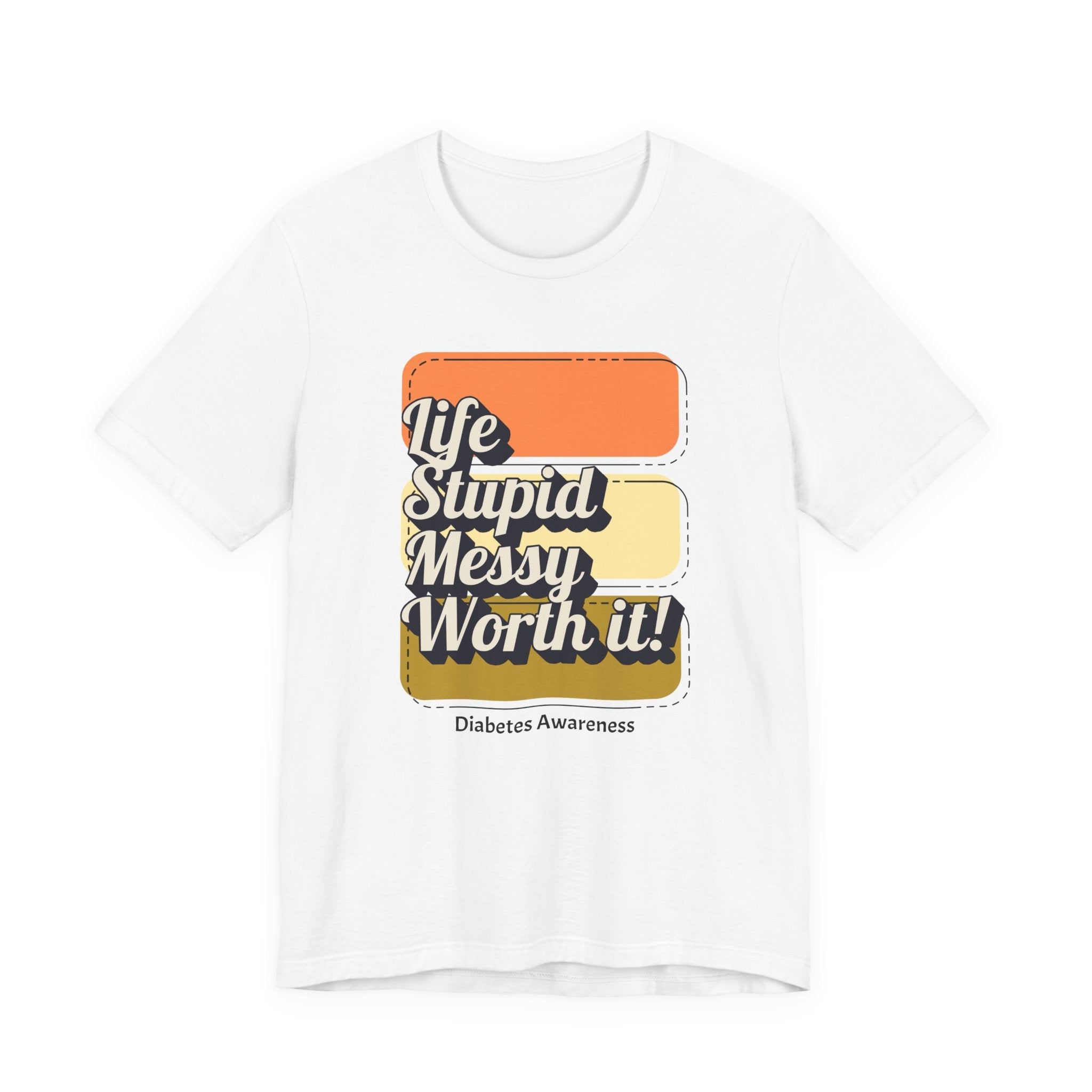 Life, Stupid, Messy, Worth It! Unisex Tee The Diabuddies Store T-Shirts $22.50