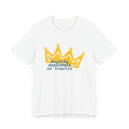 Royally Insulin Dependent - Unisex Tee The Diabuddies Store T-Shirts $22.50