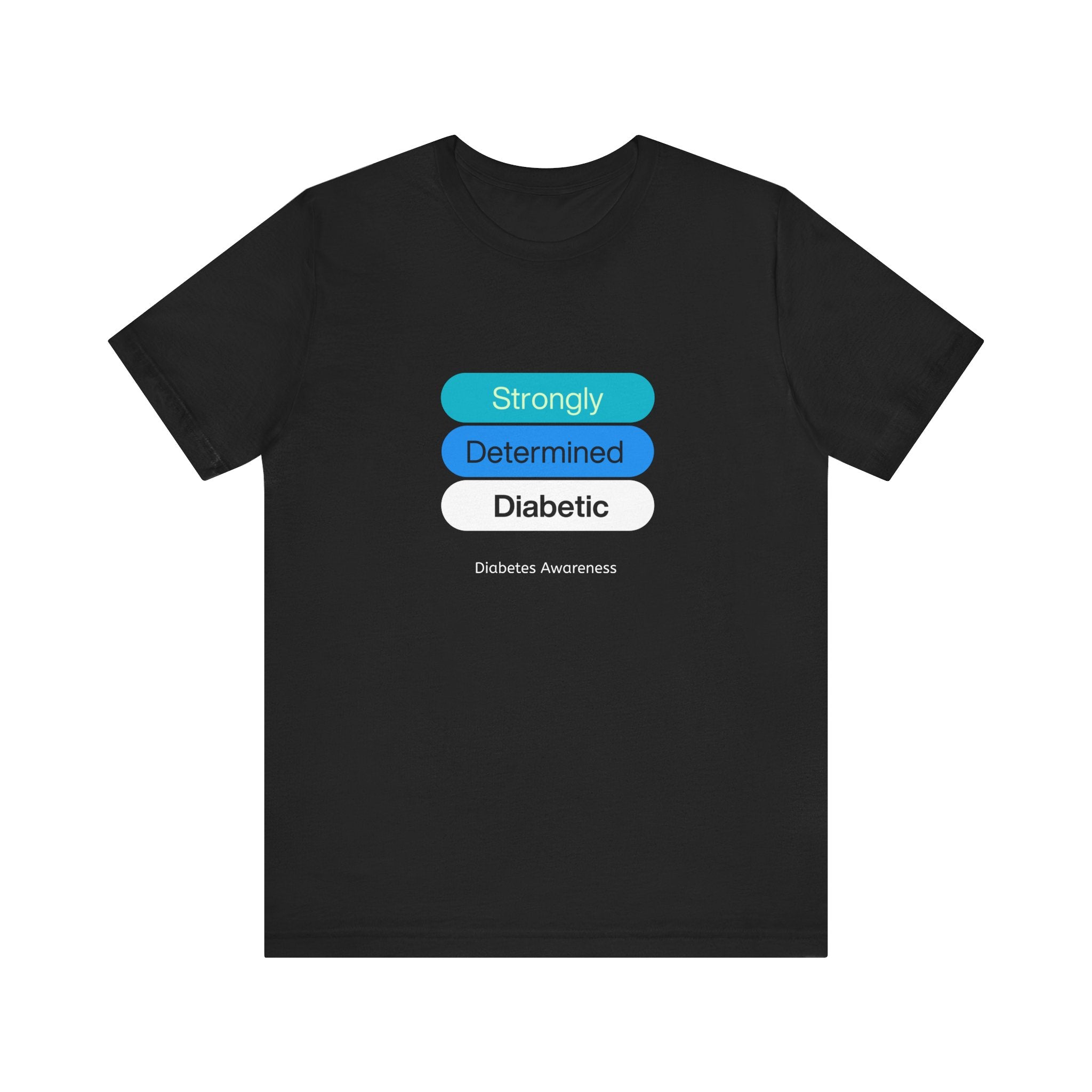 Strongly Determined Diabetic - Unisex Tee The Diabuddies Store T-Shirts $22.50